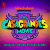 The Casagrandes Movie - Original Score